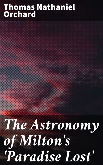 The Astronomy of Milton's 'Paradise Lost'