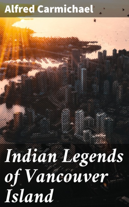 Indian Legends of Vancouver Island