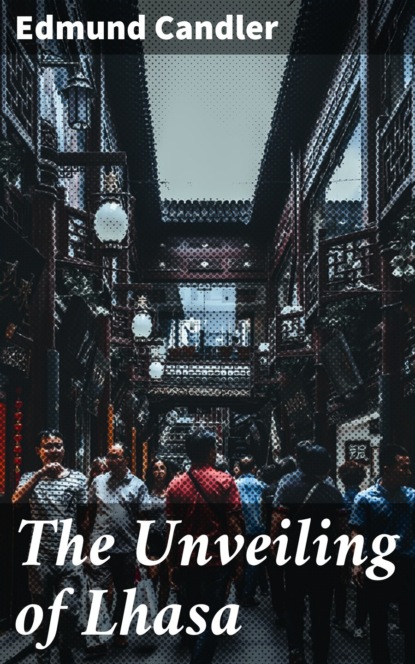 The Unveiling of Lhasa