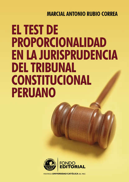 Marcial Rubio — El test de proporcionalidad en la jurisprudencia del Tribunal Constitucional