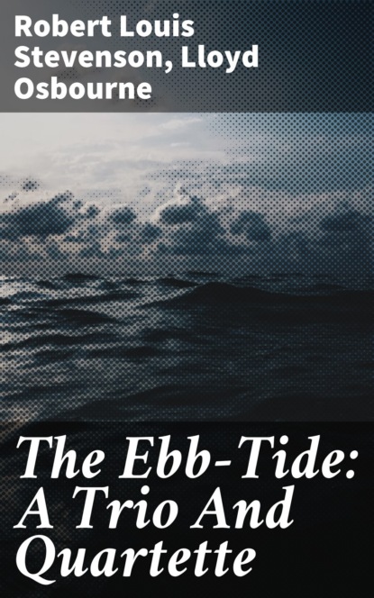 The Ebb-Tide: A Trio And Quartette