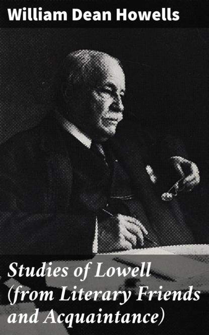 Studies of Lowell (from Literary Friends and Acquaintance)