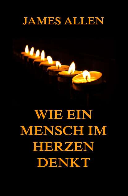 Wie ein Mensch im Herzen denkt