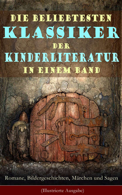 Die beliebtesten Klassiker der Kinderliteratur in einem Band: Romane, Bildergeschichten, Märchen und Sagen (Illustrierte Ausgabe) - Die Abenteuer Tom Sawyers, Heidi, Die Schatzinsel, Nesthäkchen, Max 