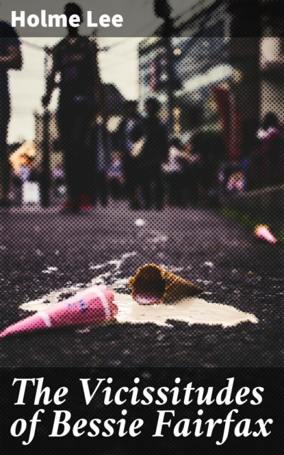 The Vicissitudes of Bessie Fairfax