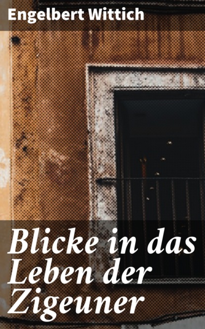 Blicke in das Leben der Zigeuner