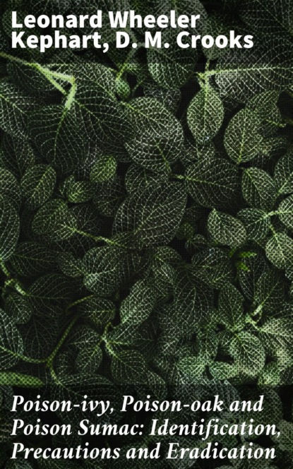 Poison-ivy, Poison-oak and Poison Sumac: Identification, Precautions and Eradication