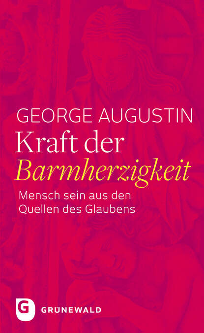 George Augustin — Kraft der Barmherzigkeit