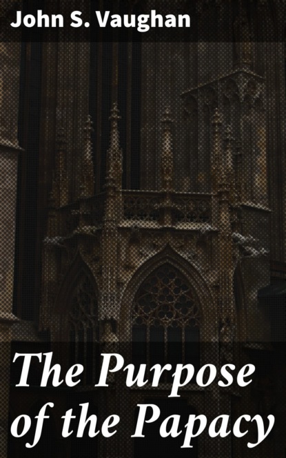 The Purpose of the Papacy