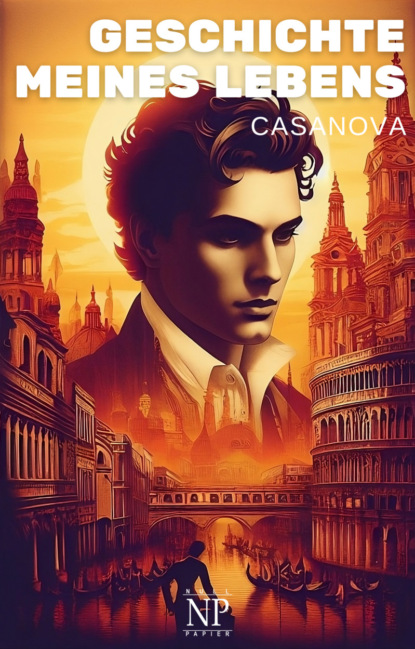 Casanova – Geschichte meines Lebens - Komplettausgabe aller 6 Bände