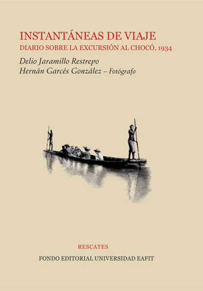 Instantáneas de viaje: diario sobre la excursión al Chocó, 1934