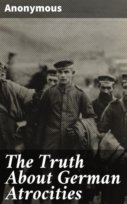 The Truth About German Atrocities