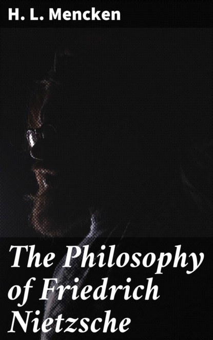 The Philosophy of Friedrich Nietzsche