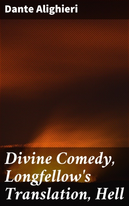 Divine Comedy, Longfellow's Translation, Hell