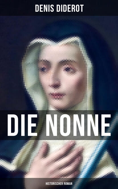 DIE NONNE: Historischer Roman - Basiert auf der Tatsache