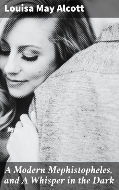 A Modern Mephistopheles, and A Whisper in the Dark