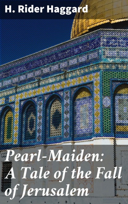 Pearl-Maiden: A Tale of the Fall of Jerusalem