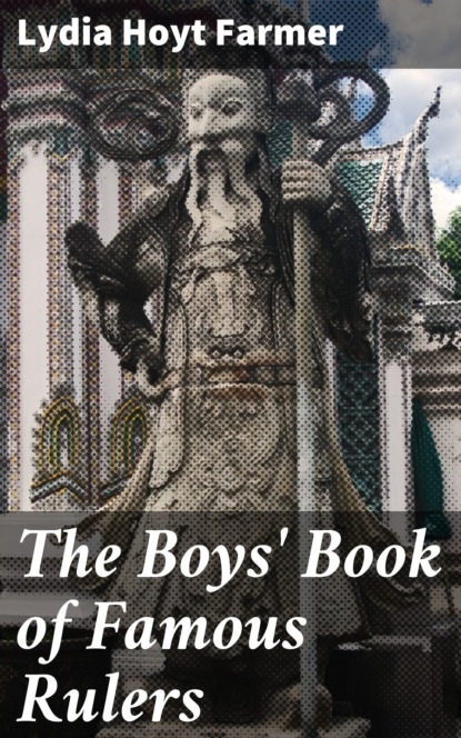The Boys' Book of Famous Rulers