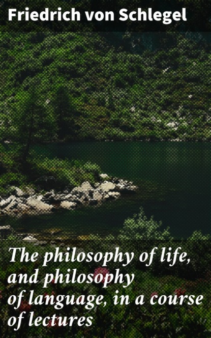 The philosophy of life, and philosophy of language, in a course of lectures