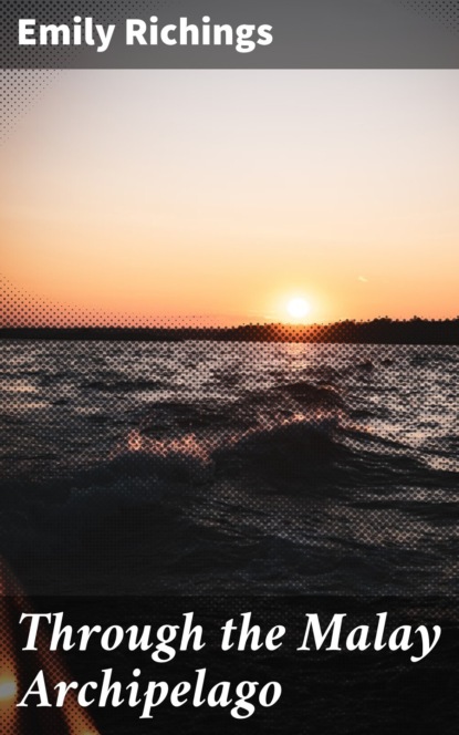 Through the Malay Archipelago