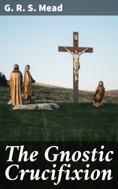 The Gnostic Crucifixion