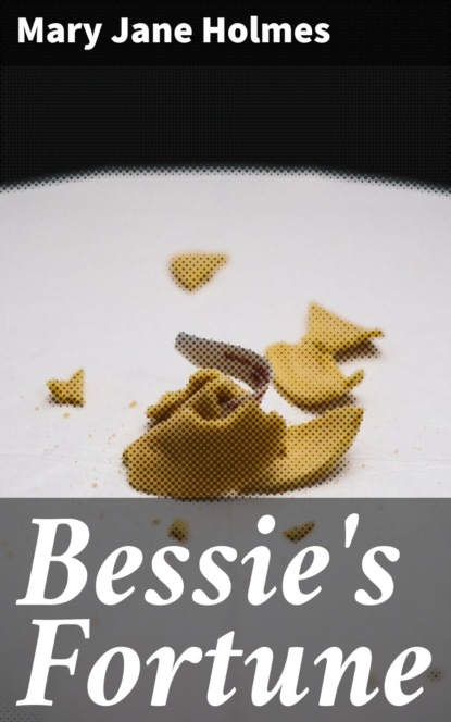 Bessie's Fortune