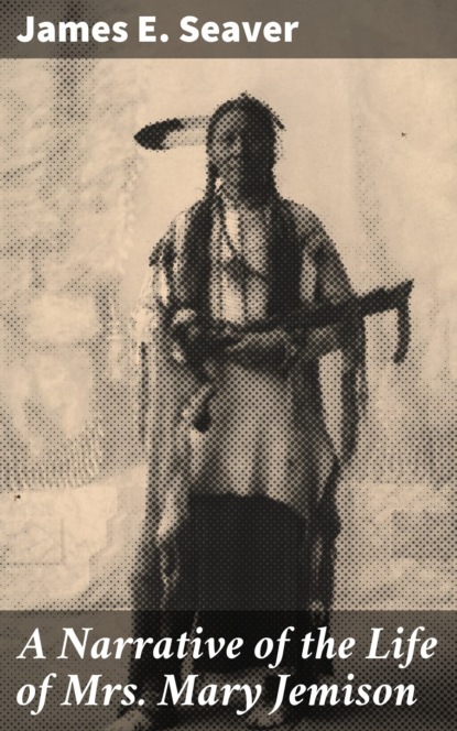 A Narrative of the Life of Mrs. Mary Jemison