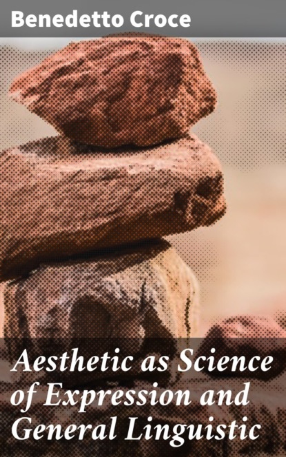 Aesthetic as Science of Expression and General Linguistic