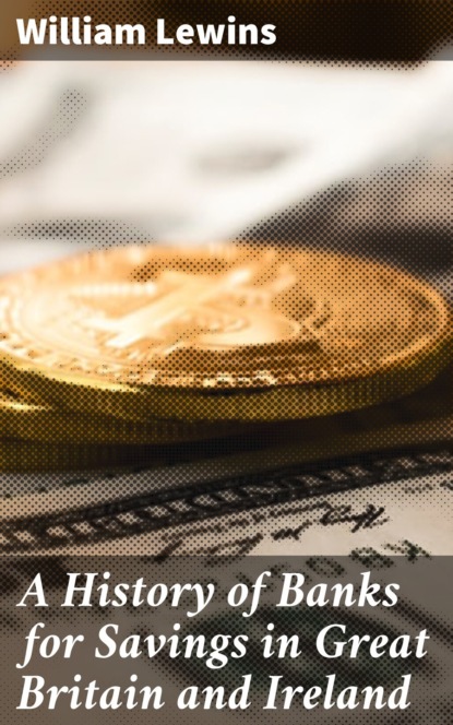 A History of Banks for Savings in Great Britain and Ireland