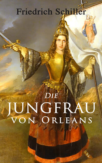 Die Jungfrau von Orleans - Romantische Tragödie