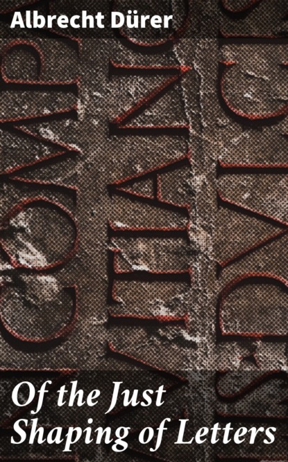 Of the Just Shaping of Letters