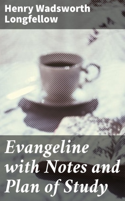 Evangeline with Notes and Plan of Study
