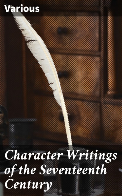 Character Writings of the Seventeenth Century