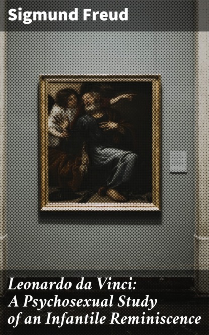 Leonardo da Vinci: A Psychosexual Study of an Infantile Reminiscence