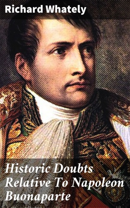 Historic Doubts Relative To Napoleon Buonaparte