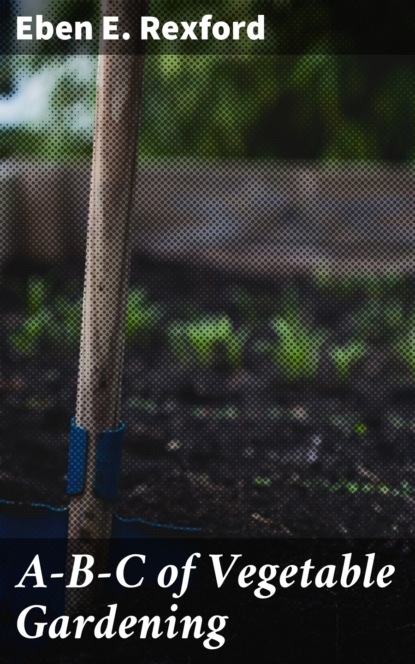 A-B-C of Vegetable Gardening
