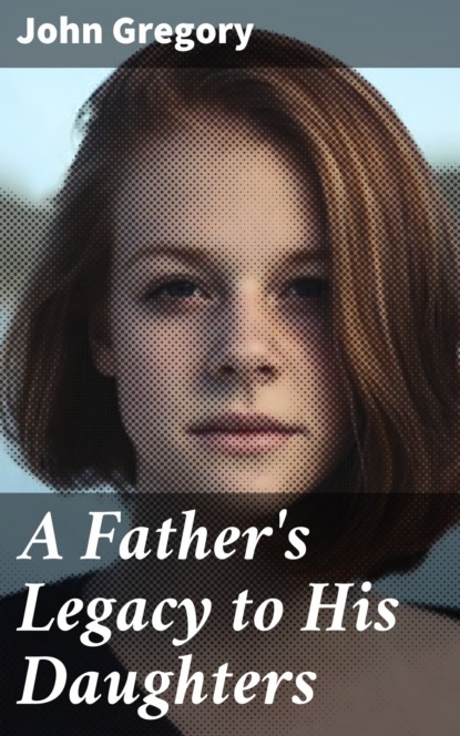 A Father's Legacy to His Daughters