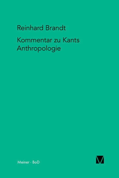 Kritischer Kommentar zu Kants "Anthropologie in pragmatischer Hinsicht" (1798)