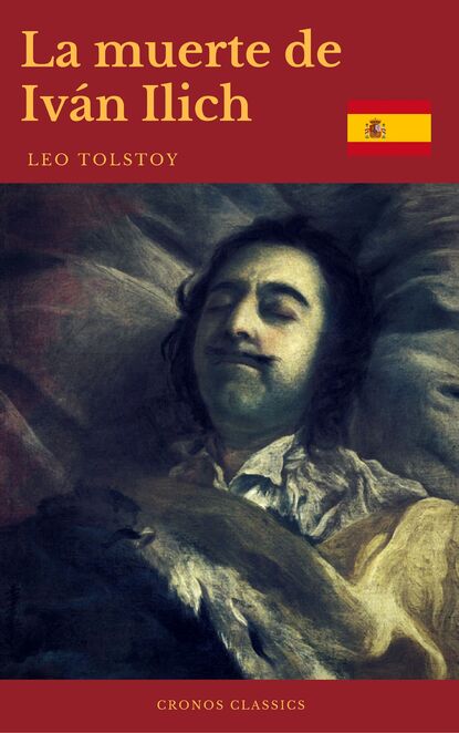 Leon Tolstoi — La muerte de Iv?n Ilich (Cronos Classics)