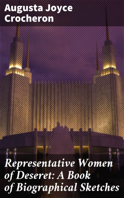 Representative Women of Deseret: A Book of Biographical Sketches