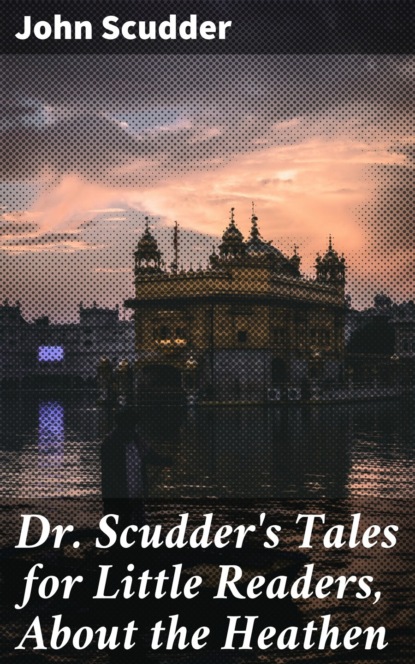 Dr. Scudder's Tales for Little Readers, About the Heathen