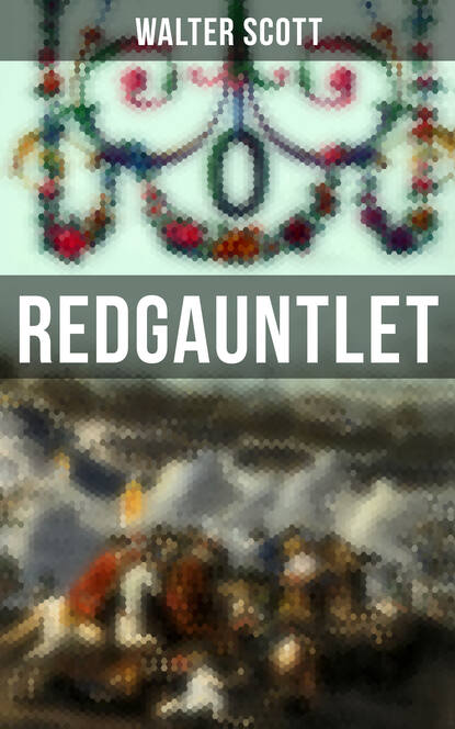 Redgauntlet - Geschichte aus dem 18. Jahrhundert