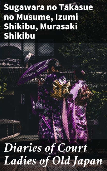 Diaries of Court Ladies of Old Japan