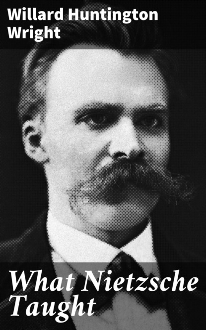 What Nietzsche Taught