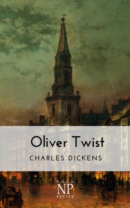 Чарльз Диккенс — Oliver Twist