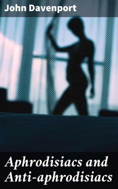 Aphrodisiacs and Anti-aphrodisiacs