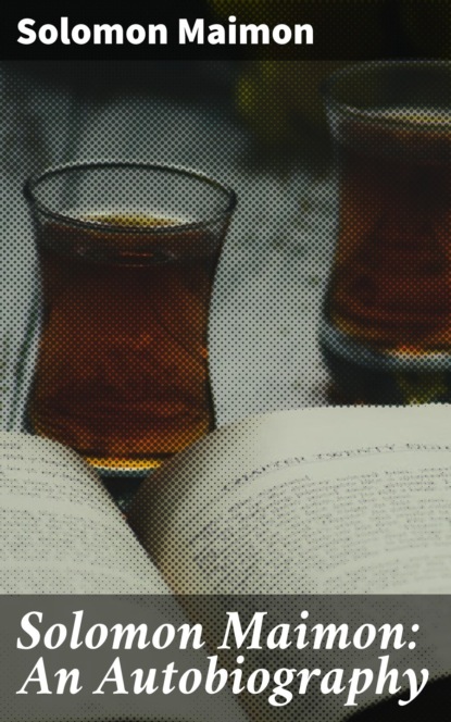 Solomon Maimon: An Autobiography