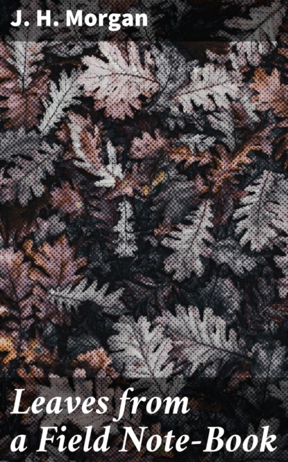 Leaves from a Field Note-Book
