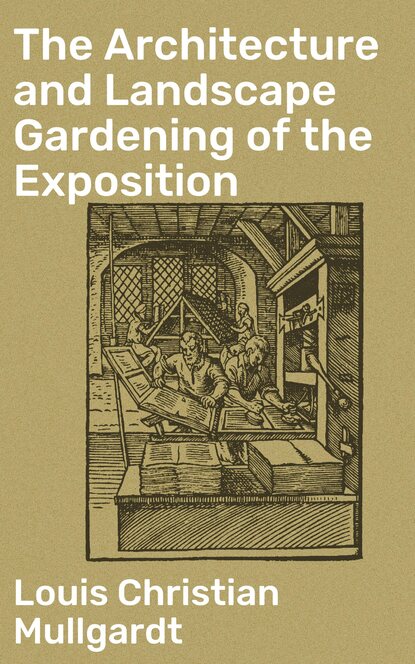 The Architecture and Landscape Gardening of the Exposition