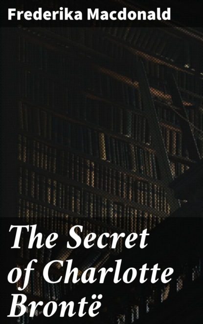 The Secret of Charlotte Brontë